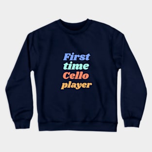 First time Cello player Crewneck Sweatshirt